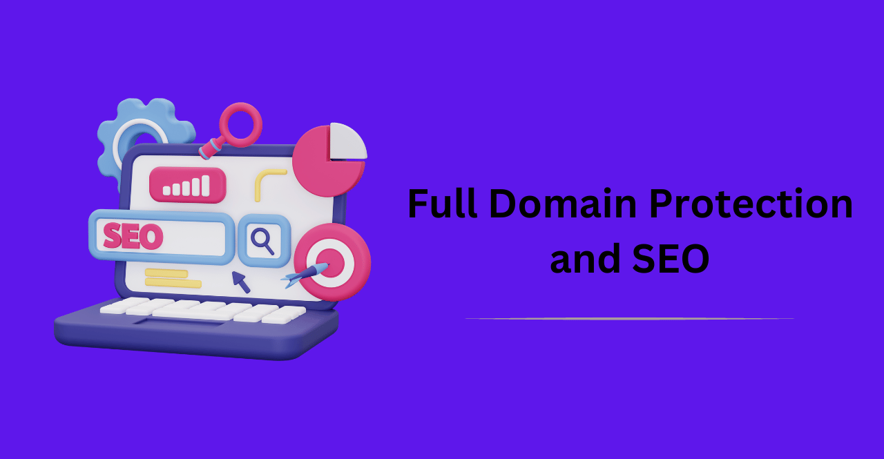 Full Domain Protection and SEO: How It Affects Your Website’s Ranking