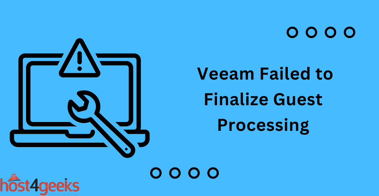 Troubleshooting the “Veeam Failed to Finalize Guest Processing” Error