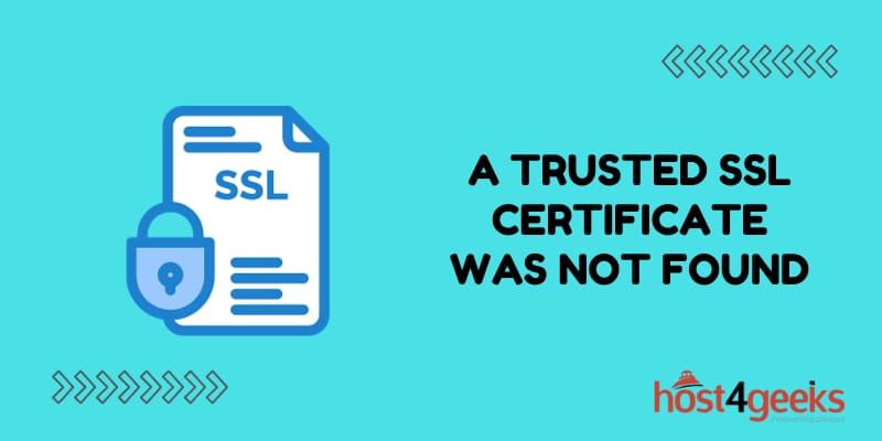 Understanding the “A Trusted SSL Certificate Was Not Found” Error and How to Fix It