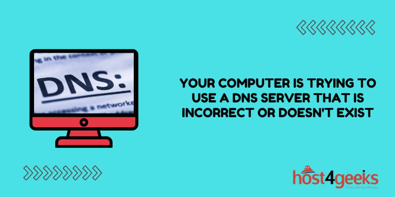 How to Fix: Your Computer is Trying to Use a DNS Server that is Incorrect or Doesn’t Exist