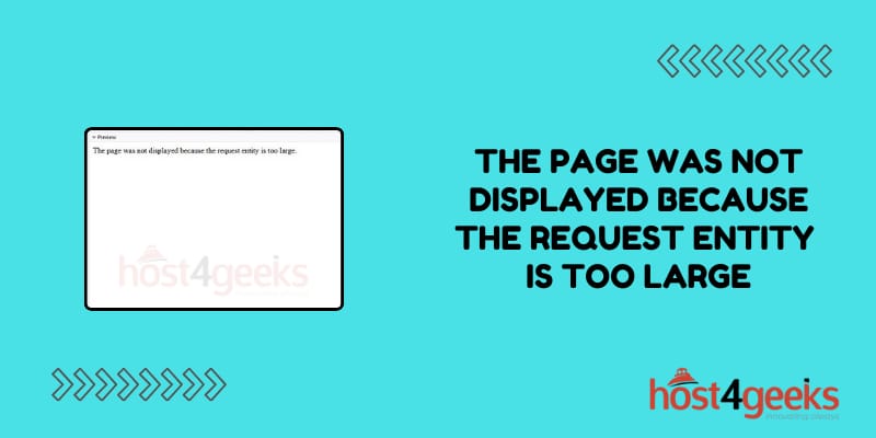 Troubleshooting The Page Was Not Displayed Because the Request Entity Is Too Large