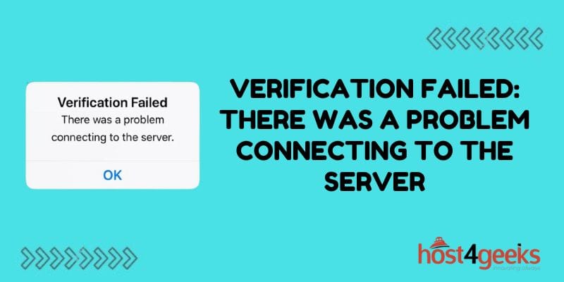 How to Solve “Verification Failed: There was a problem connecting to the server” Error