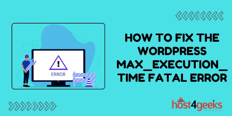 How to Fix the WordPress max_execution_time Fatal Error and Other Warnings on Your Website