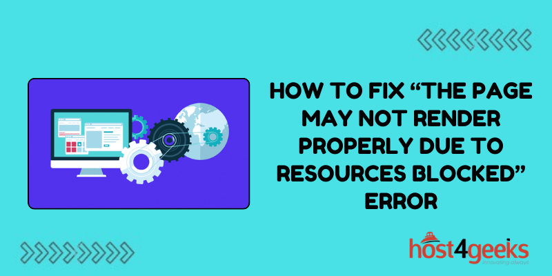 How to Fix “The Page May Not Render Properly Due to Resources Blocked” Error