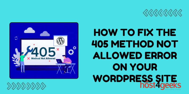How to Fix the 405 Method Not Allowed Error on Your WordPress Site