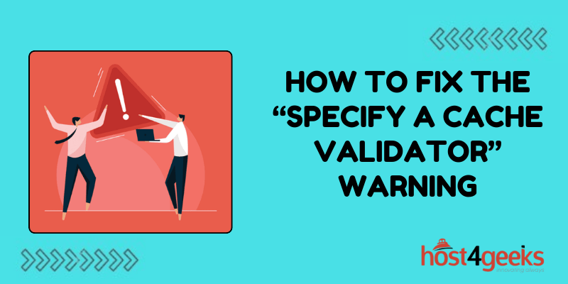 How to Fix the “Specify a Cache Validator” Warning