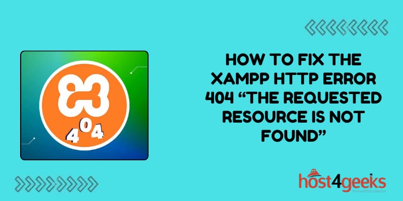 How to Fix the XAMPP HTTP Error 404 “The Requested Resource Is Not Found”