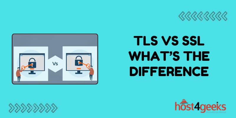 TLS vs SSL: What’s the Difference? | Host4Geeks LLC
