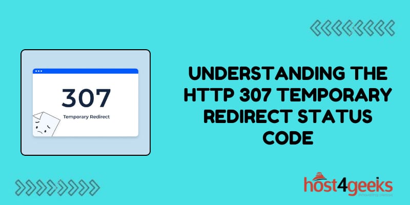 Understanding the HTTP 307 Temporary Redirect Status Code