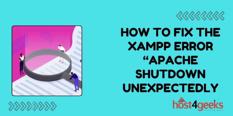 How to Fix the XAMPP Error “Apache Shutdown Unexpectedly”