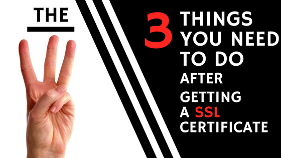 [Don’t forget 3 things] After Getting an SSL Certificate.
