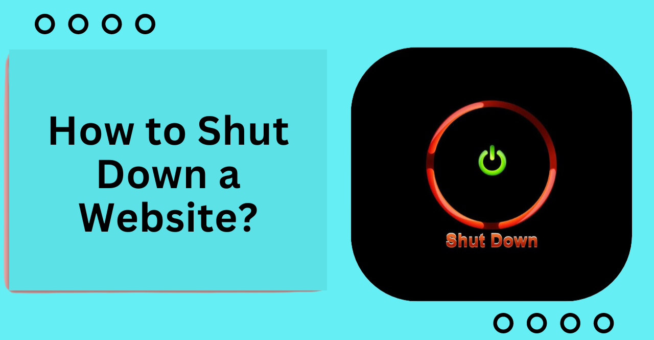 How to Shut Down a Website