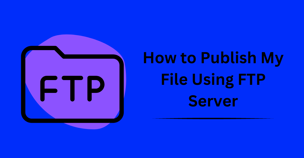How to Publish My File Using FTP Server