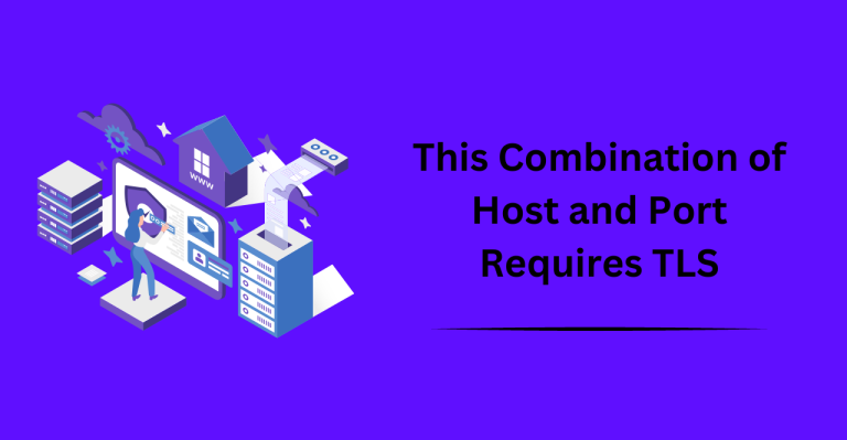 This Combination of Host and Port Requires TLS
