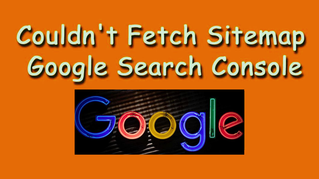 google search console couldnt fetch sitemap