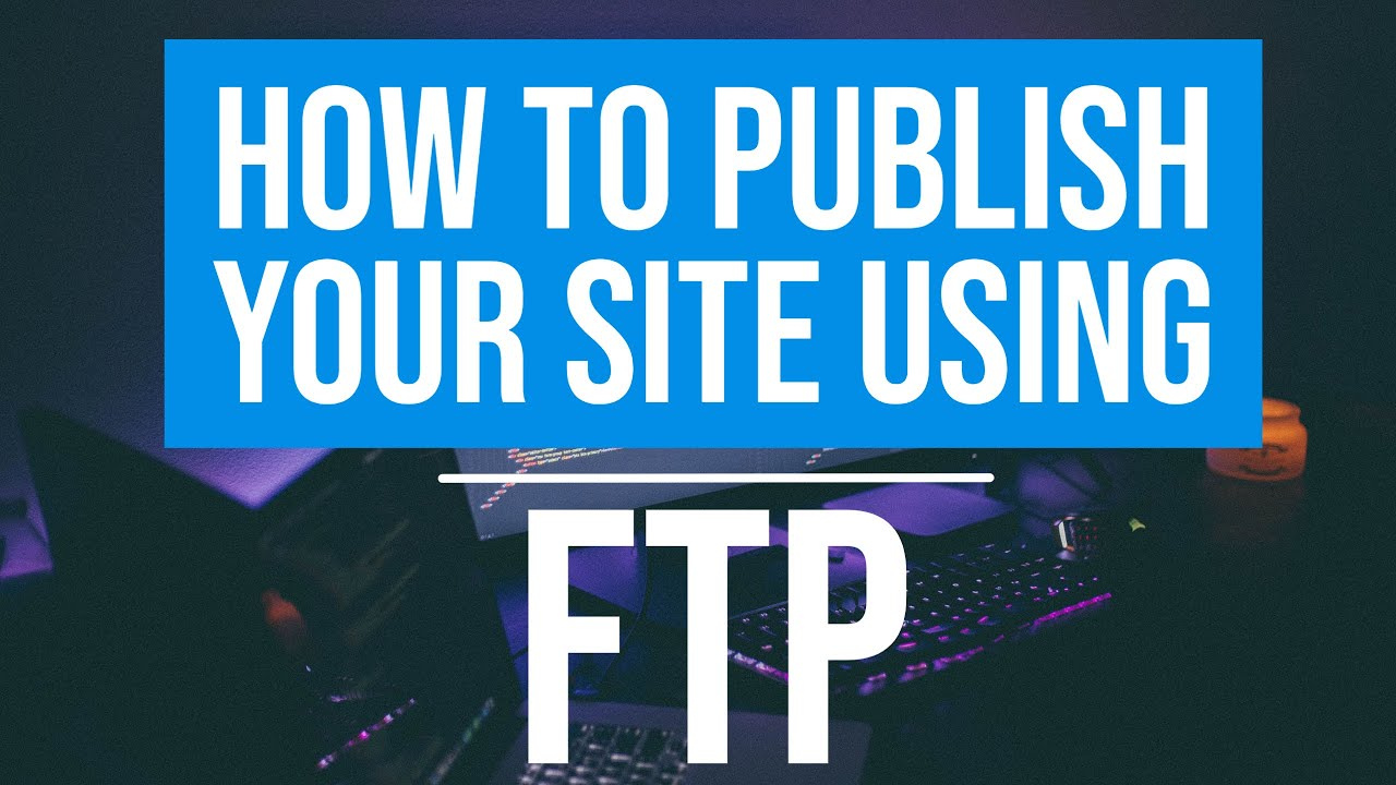 How To Publish My File Using Ftp Server Host4geeks Llc