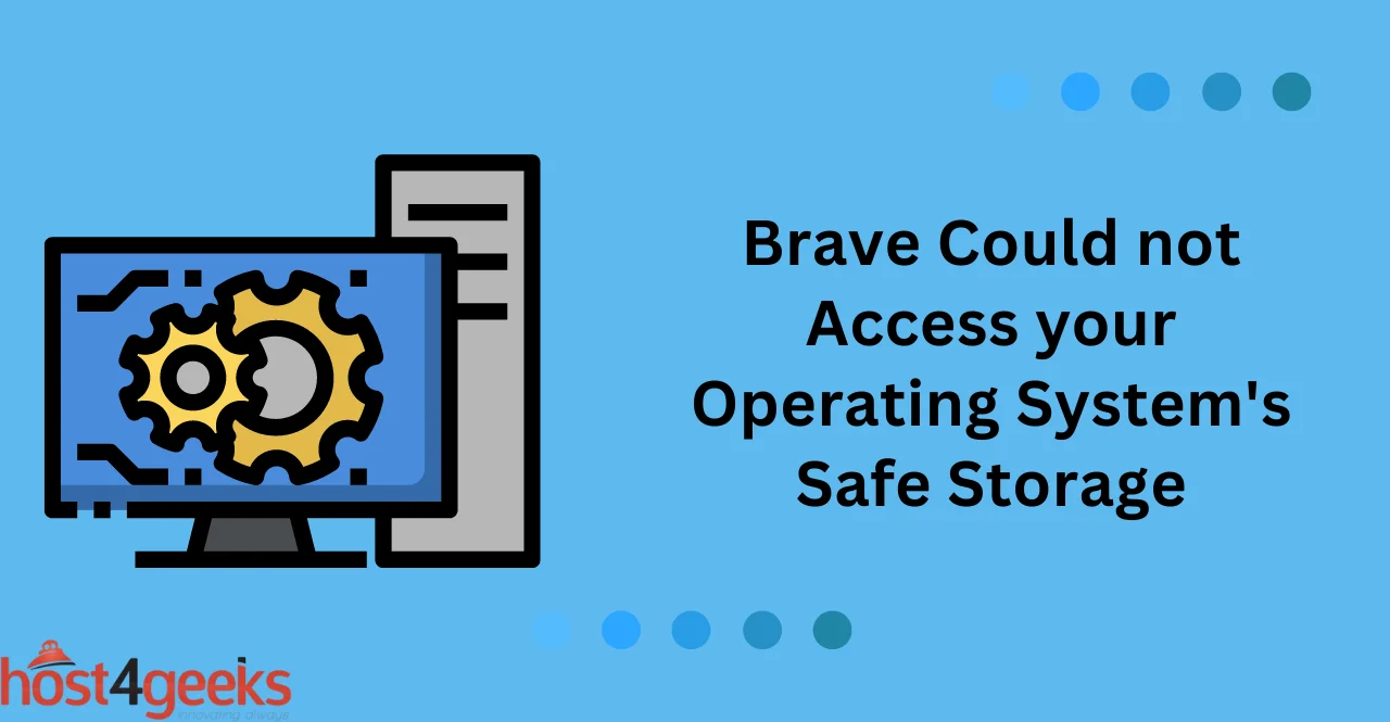 Brave Could not Access your Operating System's Safe Storage