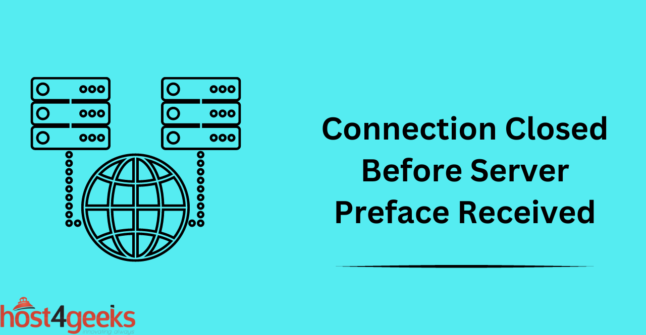 How to Solve “Connection Closed Before Server Preface Received” Error