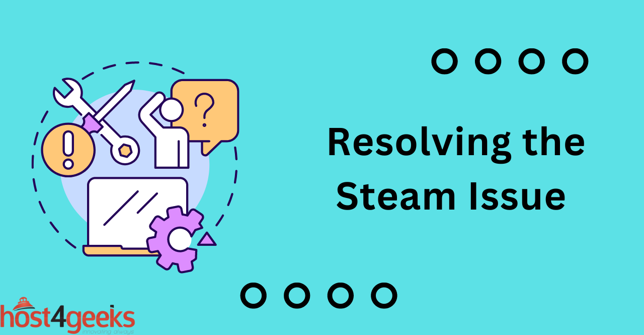 Resolving the Steam Issue
