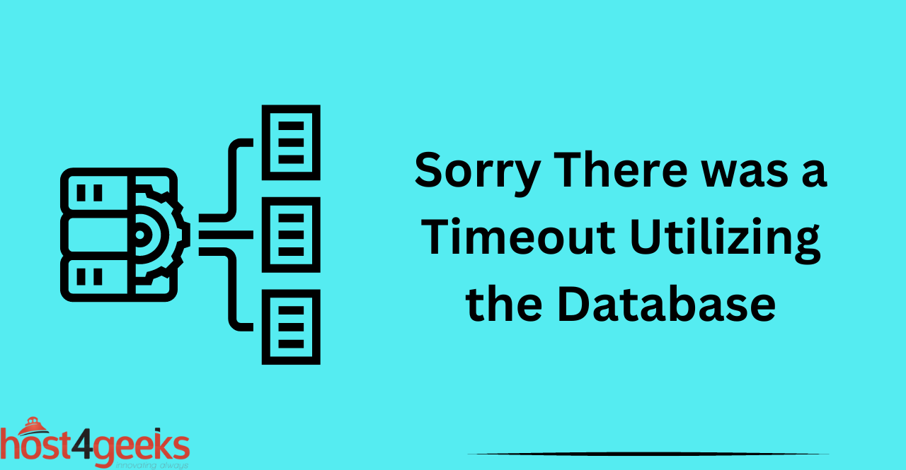 Sorry There was a Timeout Utilizing the Database