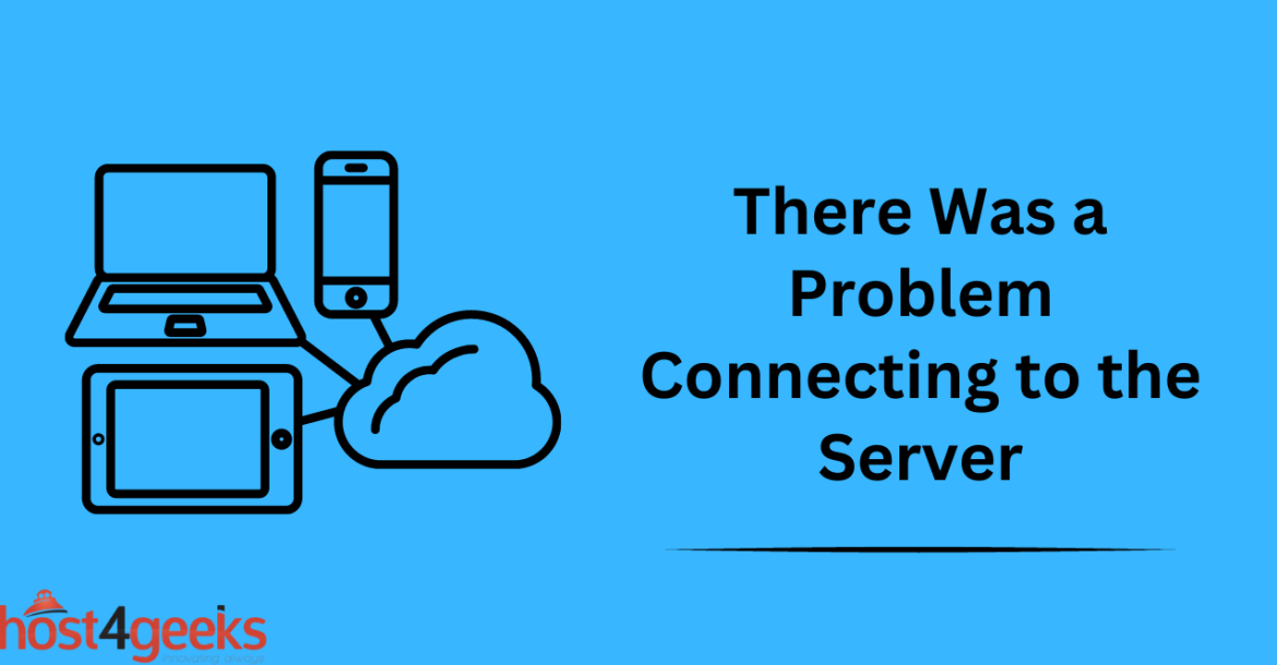 There Was a Problem Connecting to the Server