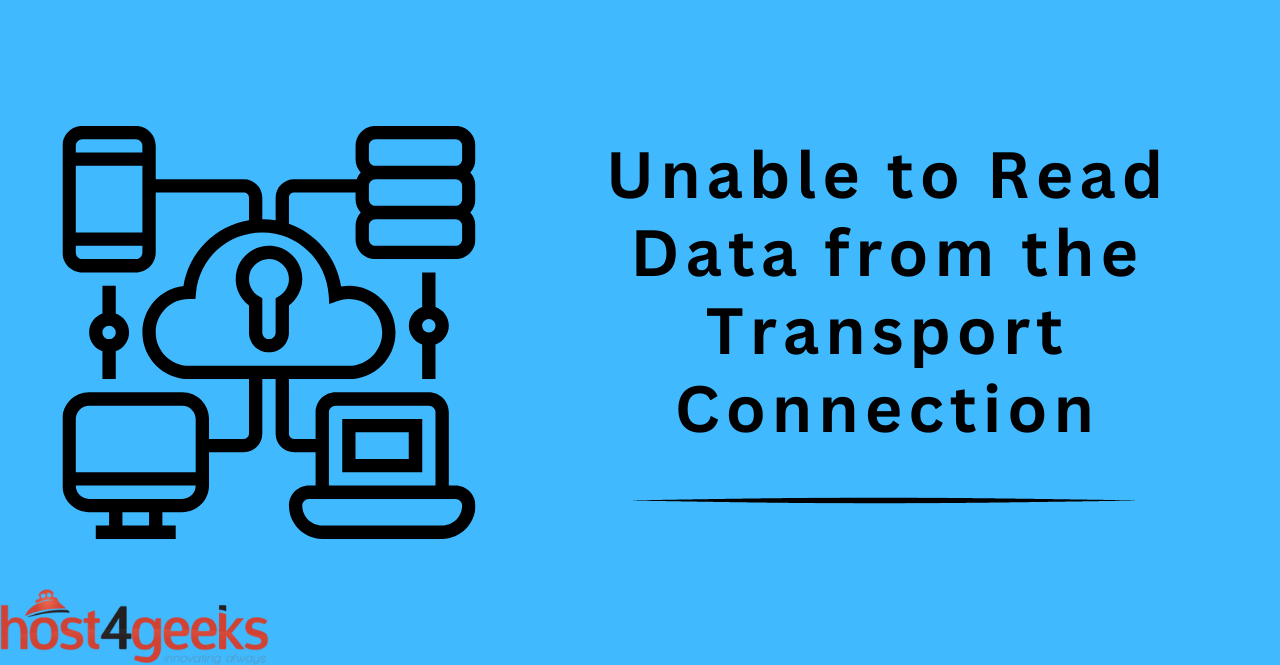Unable to Read Data from the Transport Connection