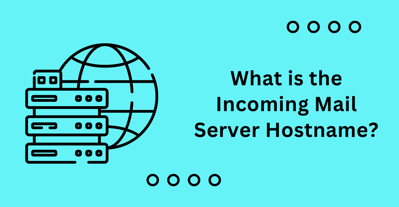 What is the Incoming Mail Server Hostname