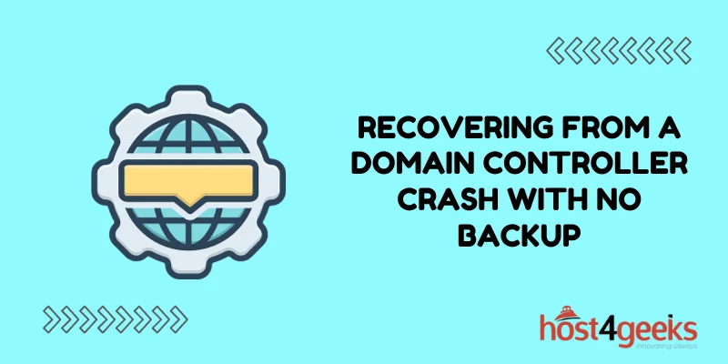 Recovering from a Domain Controller Crash With No Backup