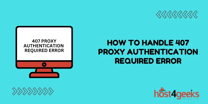 Breaking Down the Barrier How to Handle 407 Proxy Authentication Required Error