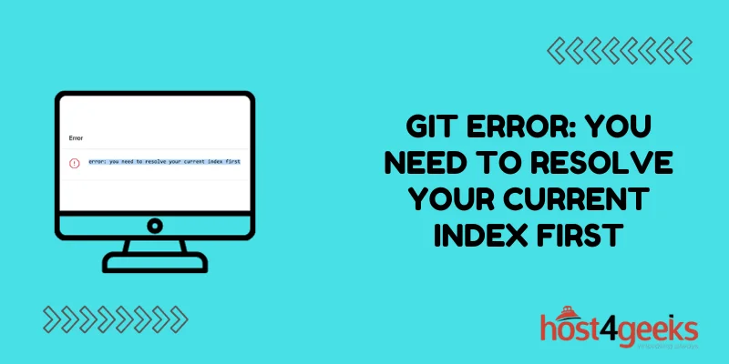 Git Error You Need to Resolve Your Current Index First - The Ultimate Guide