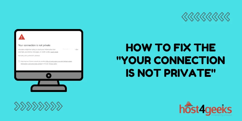 How to Fix the Your Connection is Not Private Error