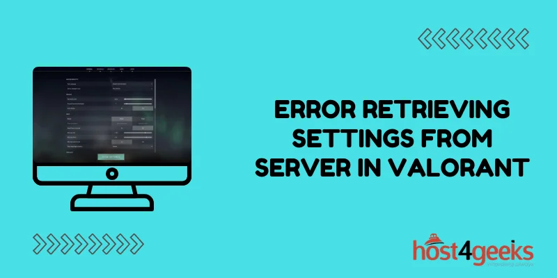 The Ultimate Guide to Resolve 'Error Retrieving Settings from Server' in Valorant