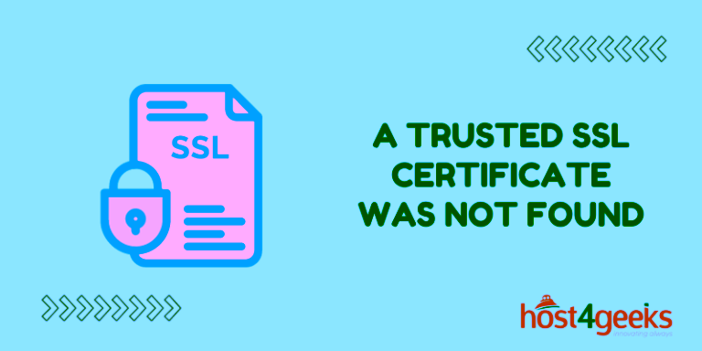 Understanding the a Trusted SSL Certificate Was Not Found Error and How to Fix It