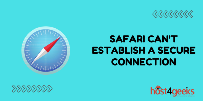Why You Get the Safari Can't Establish a Secure Connection Error and How to Fix It