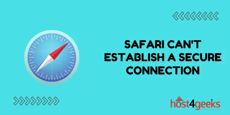 Why You Get the Safari Can't Establish a Secure Connection Error and How to Fix It