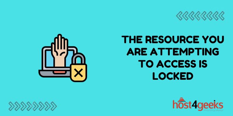 the resource you are attempting to access is locked