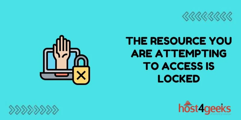 the resource you are attempting to access is locked