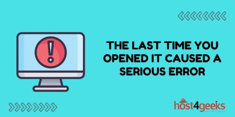 the last time you opened it caused a serious error