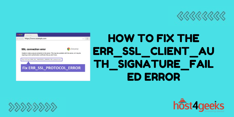 How To Fix the ERR_SSL_CLIENT_AUTH_SIGNATURE_FAILED Error