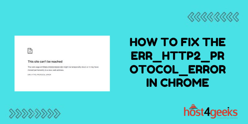 How to Fix the ERR_HTTP2_PROTOCOL_ERROR in Chrome