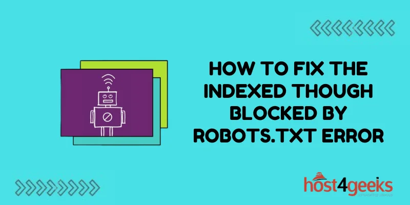 How to Fix the Indexed Though Blocked by robots.txt Error