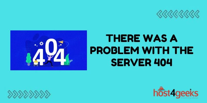 There Was a Problem With the Server 404