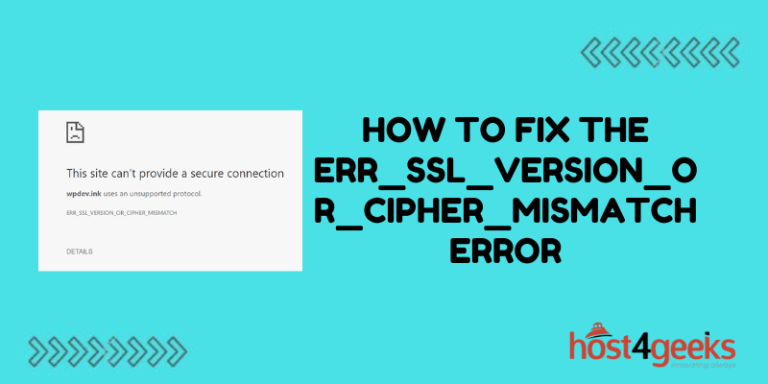 How to Fix the ERR_SSL_VERSION_OR_CIPHER_MISMATCH Error