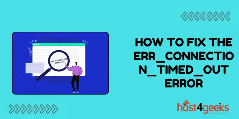 How to Fix the ERR_CONNECTION_TIMED_OUT Error