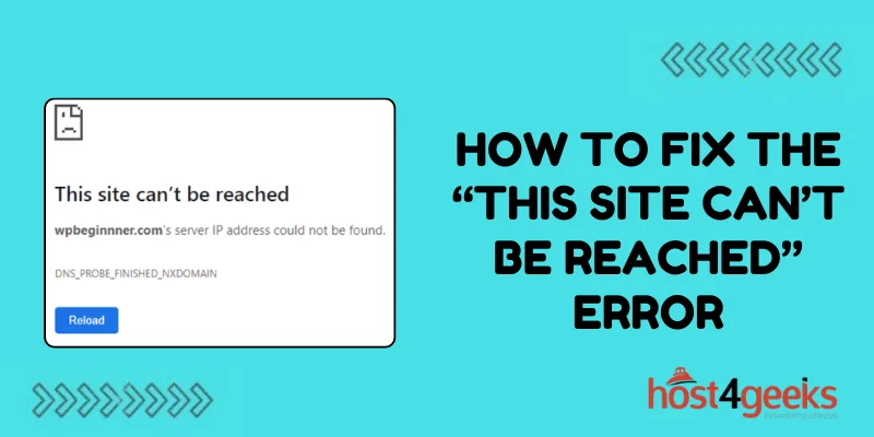 How to Fix the “This Site Can’t Be Reached” Error