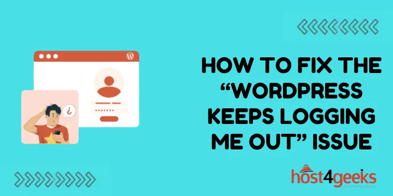 How to Fix the “WordPress Keeps Logging Me Out” Issue