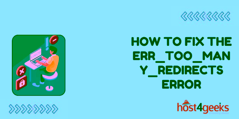 How to Fix The ERR_TOO_MANY_REDIRECTS Error