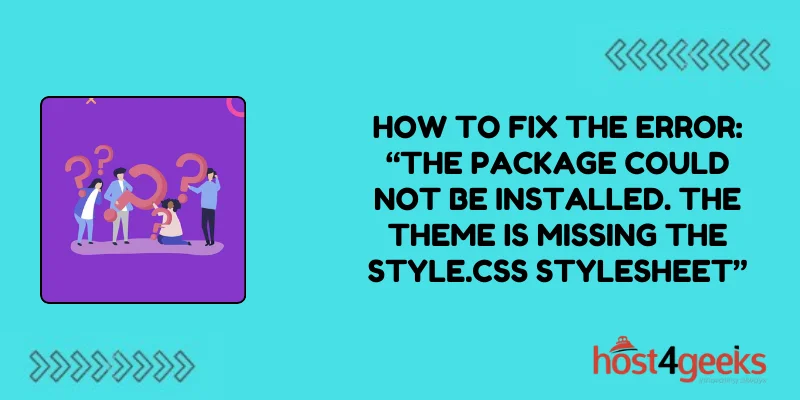 How to Fix the Error_ “The package could not be installed. The theme is missing the style.css stylesheet”