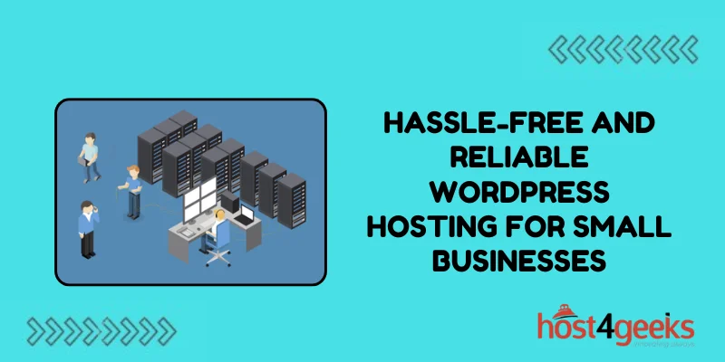 Hassle-Free and Reliable WordPress Hosting for Small Businesses