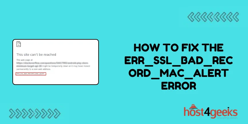 How To Fix the ERR_SSL_BAD_RECORD_MAC_ALERT Error